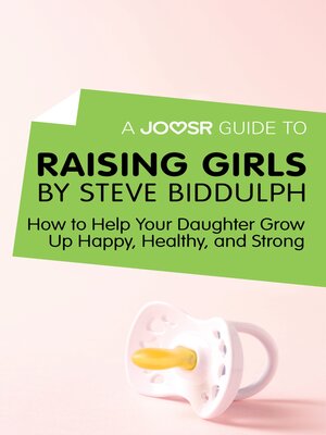 cover image of A Joosr Guide to... Raising Girls by Steve Biddulph